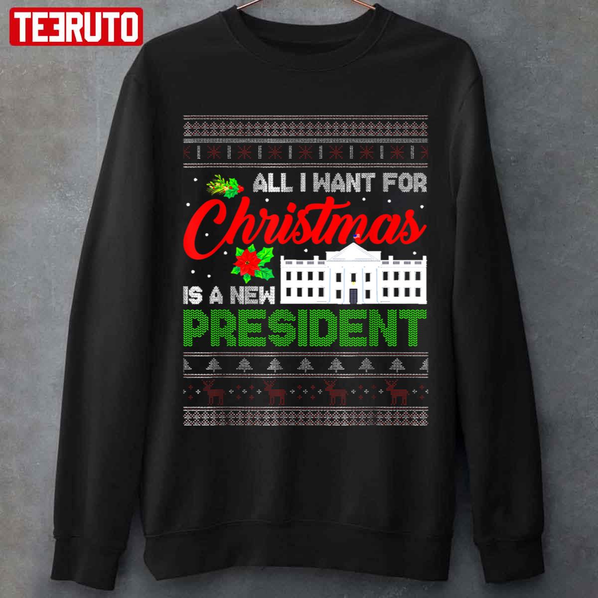 All I Want For Christmas Is A New President Unisex Sweatshirt All I Want For Christmas Is A New President Unisex Sweatshirt