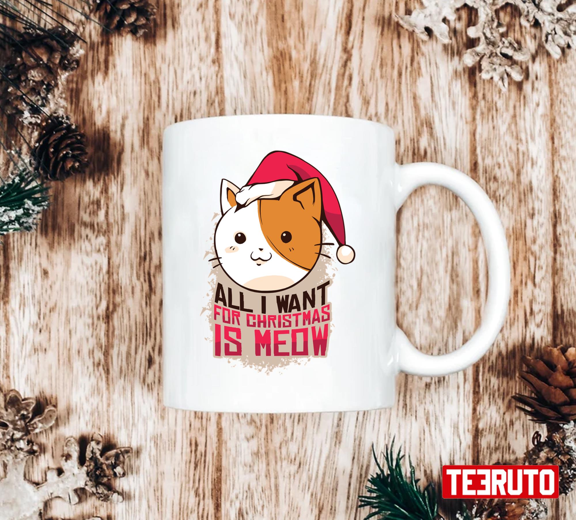 All I Want For Christmas Is Meow 11 oz Ceramic