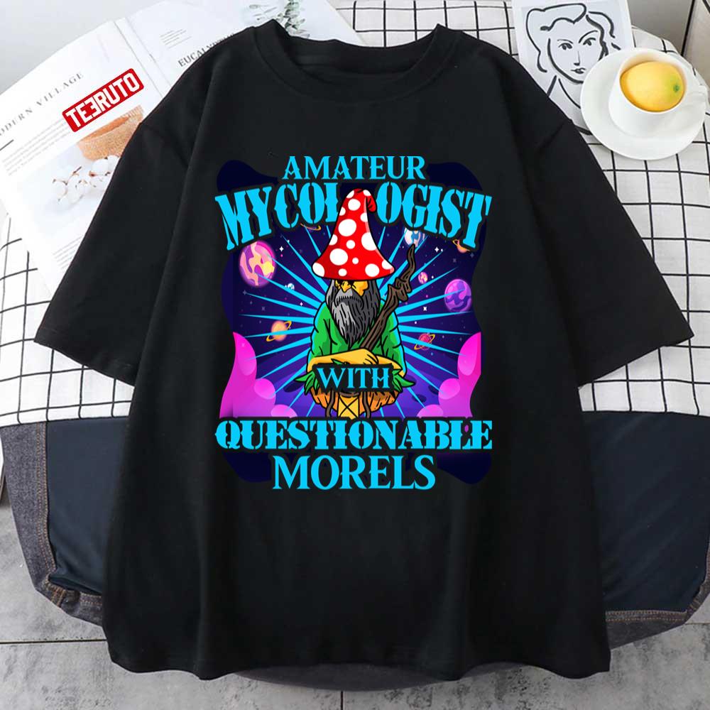 Amateur Mycologist With Questionable Morels Buddha Magic Mushroom Unisex T-Shirt