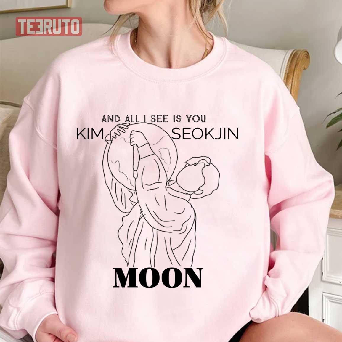 And All I See Is You Moon Bts Jin Kim Seokjin Unisex Sweatshirt