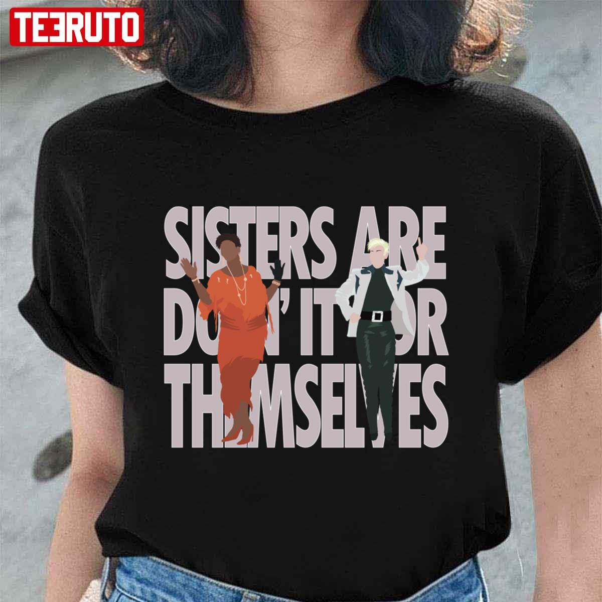 Annie & Aretha Sisters Are Doin’ It For Themselves Unisex T-Shirt