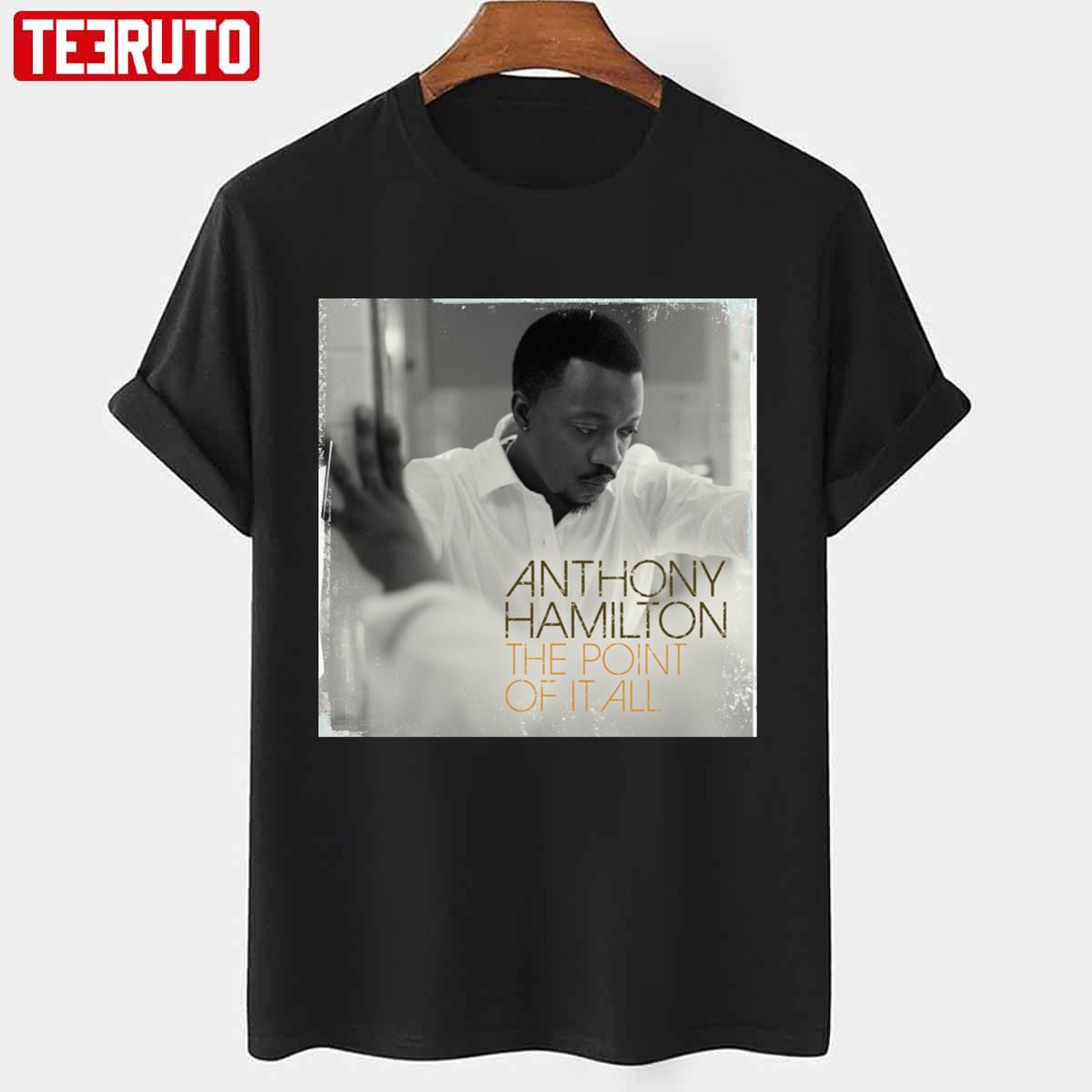 Anthony Hamilton The Point Of It All Unisex T-Shirt