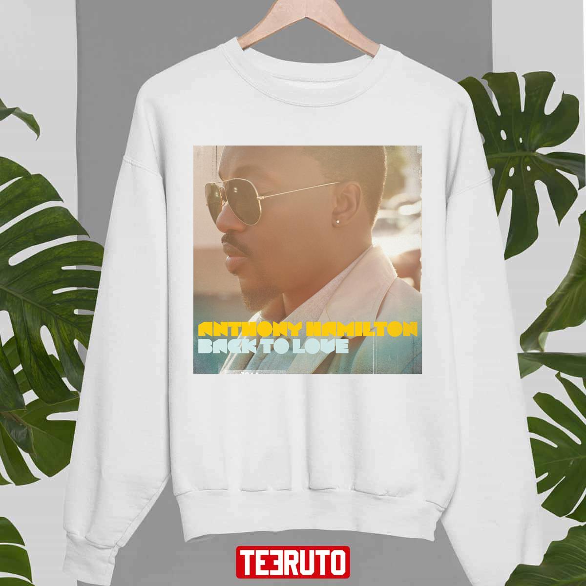 Back To Love Anthony Hamilton Unisex Sweatshirt