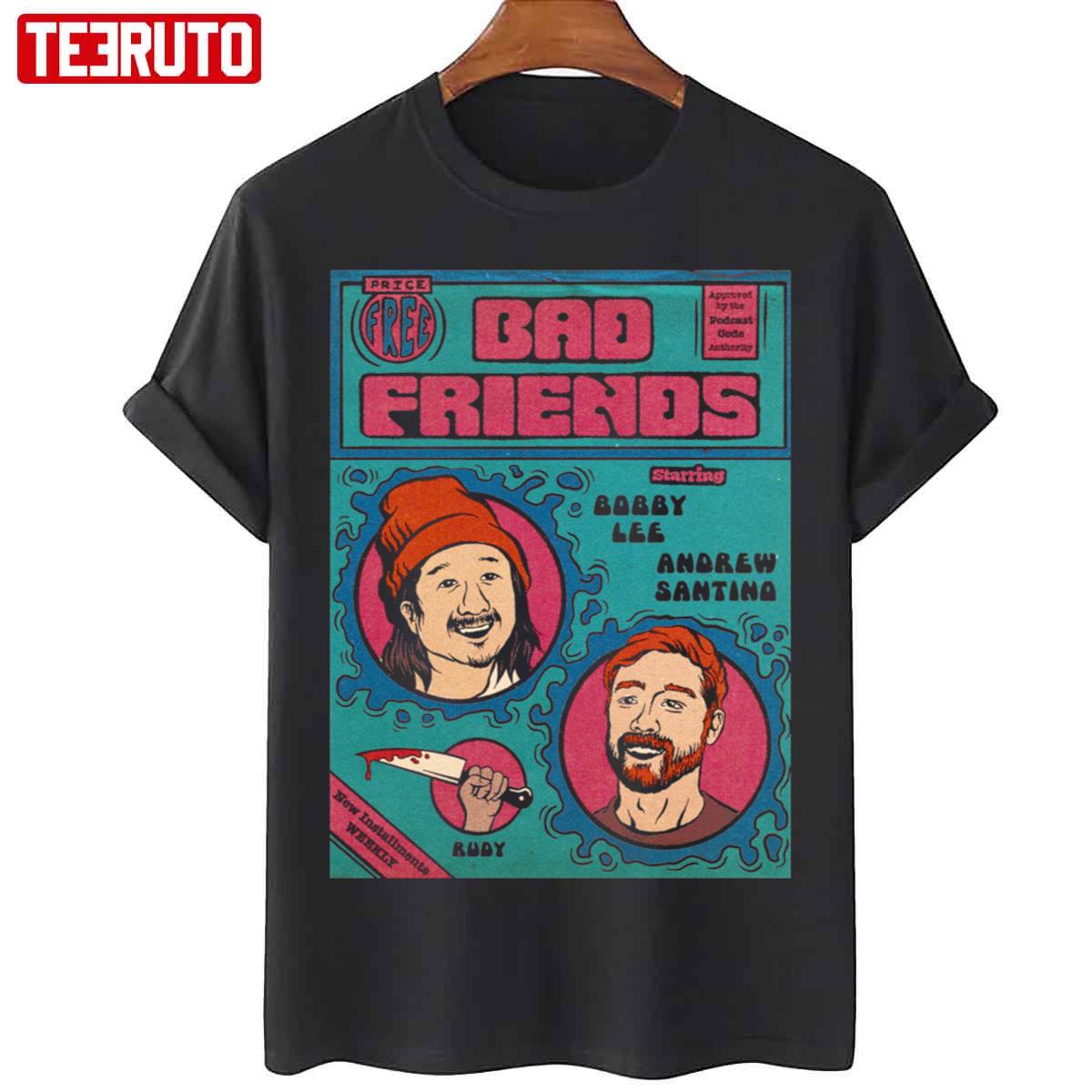 Bad Friends Bobby Lee Andrew Santina Unisex T-Shirt