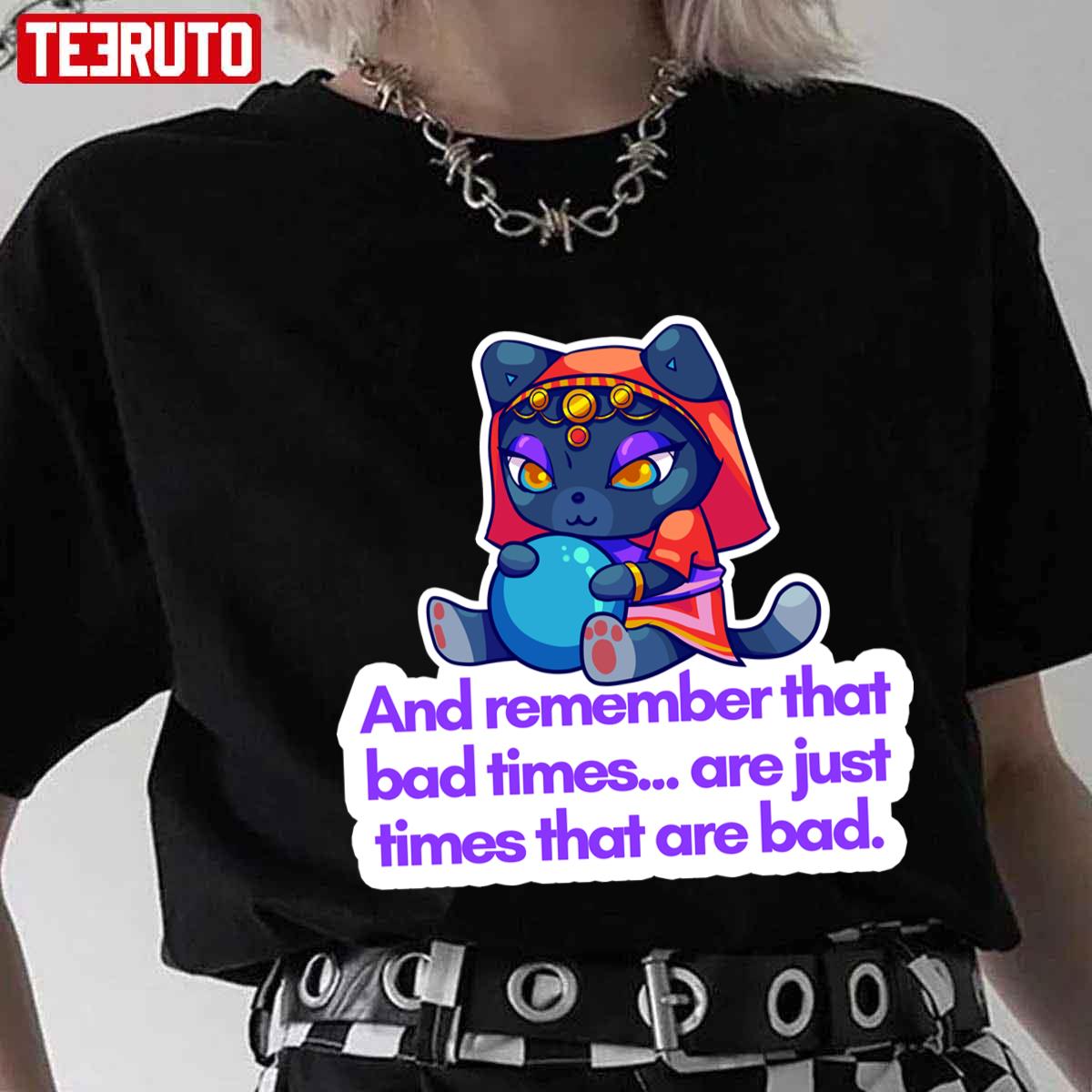 Bad Times Are Just Times That Are Bad Animal Crossing Unisex T-Shirt