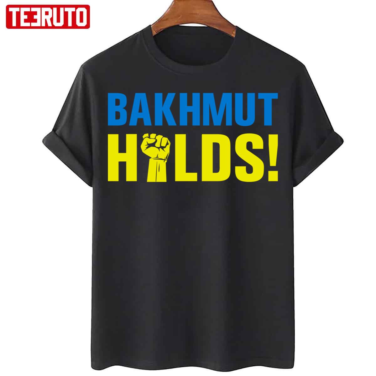 Bakhmut Holds ?????? Ukrainian Flag Volodymyr Zelensky Unisex T-Shirt