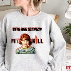 Beth Ann Stanton Why Women Kill Design Unisex Sweatshirt
