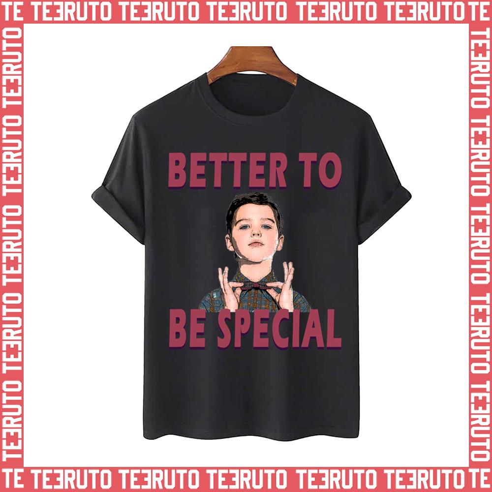 Better To Be Special Young Sheldon Unisex T-Shirt