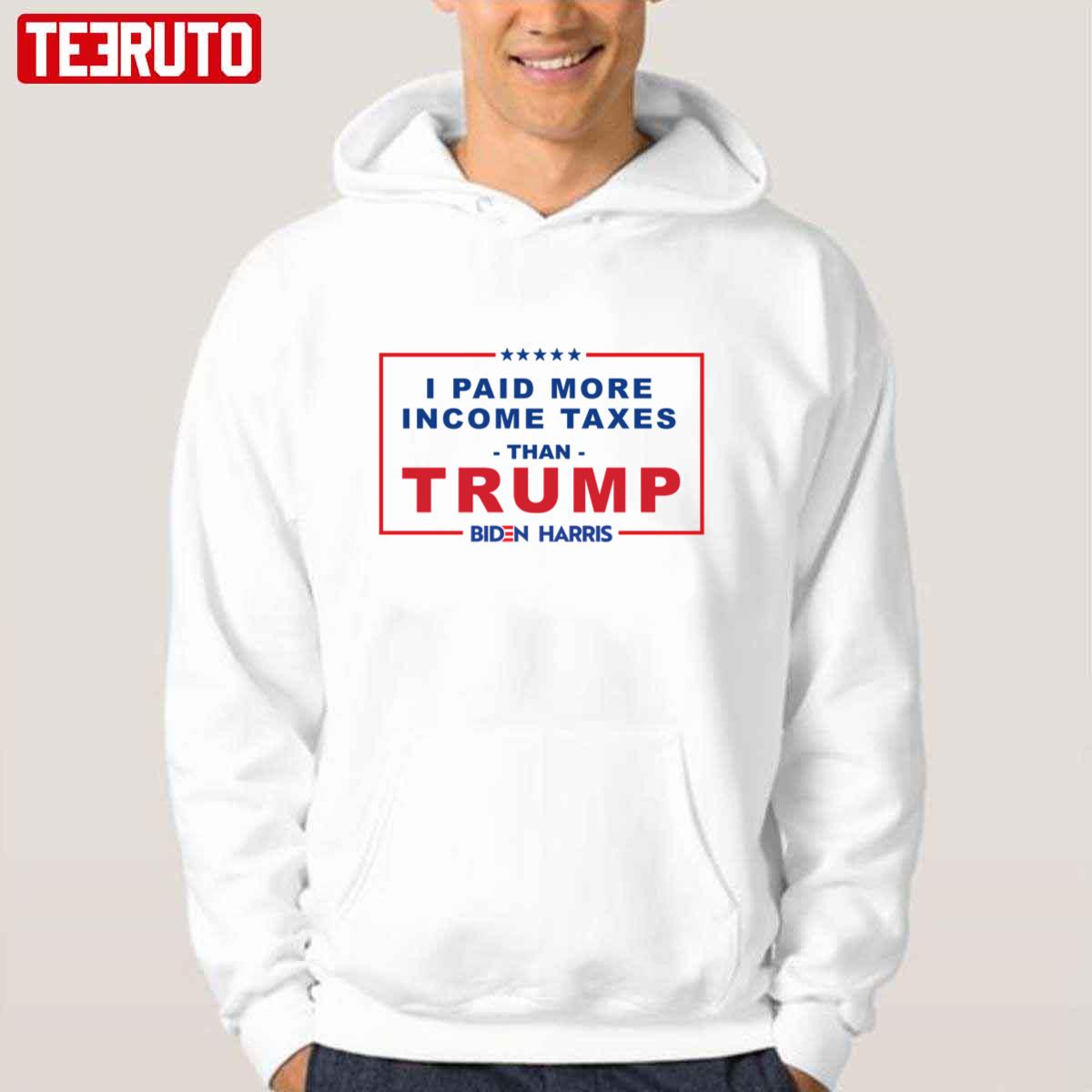 Biden Harris Quotes I Paid More Income Taxes Than Trump Unisex Hoodie