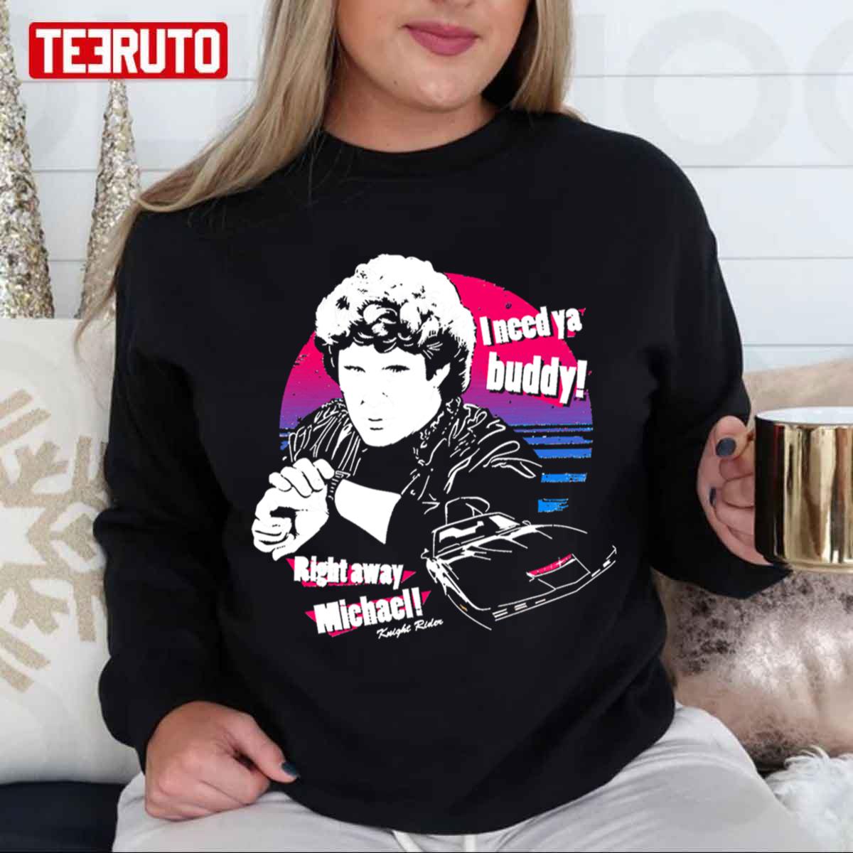 Birth I Need Ya Buddy Idol Fot You Unisex Sweatshirt