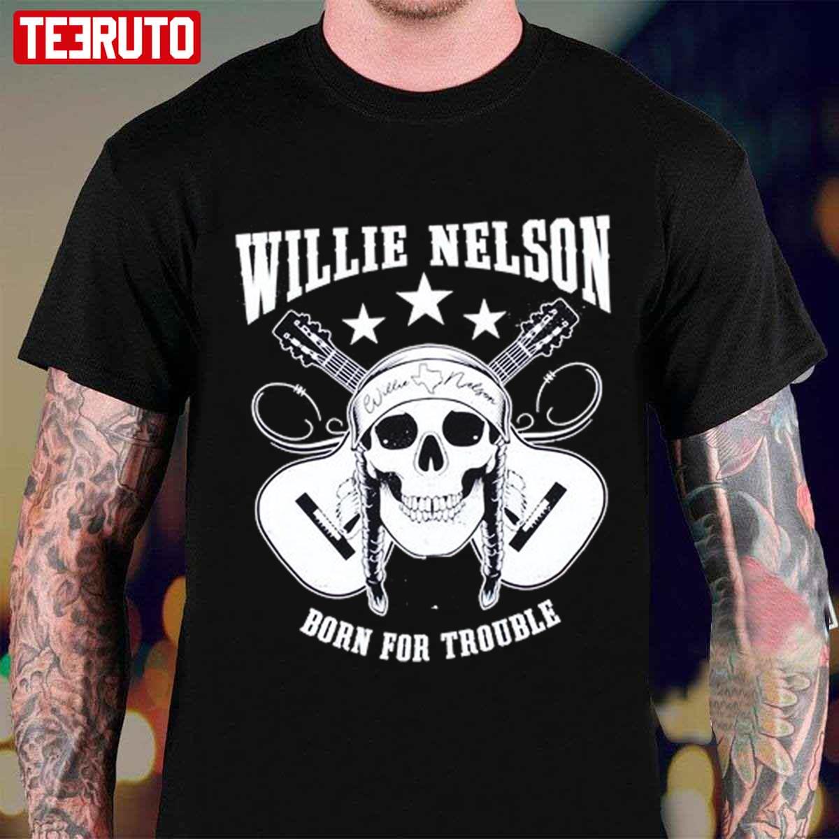 Born For Trouble Willie Nelson Music Lovers Graphic Unisex T-Shirt