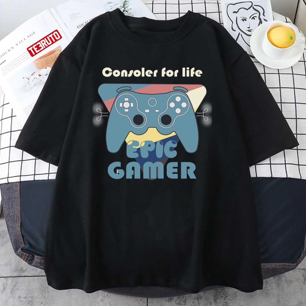 Consoler For Life Epic Gamer Unisex T-Shirt