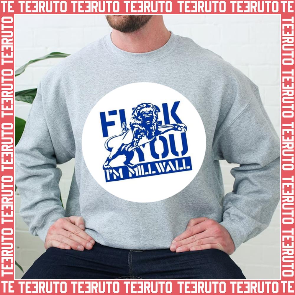 Fuck You Millwall Football Club Manchester City Unisex Sweatshirt