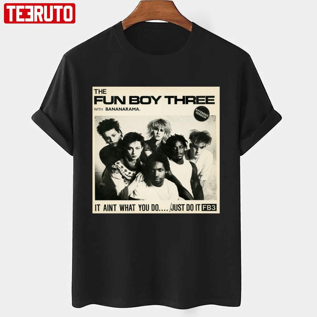 It Aint What You Do The Fun Boy Three With Bananarama Unisex TShirt