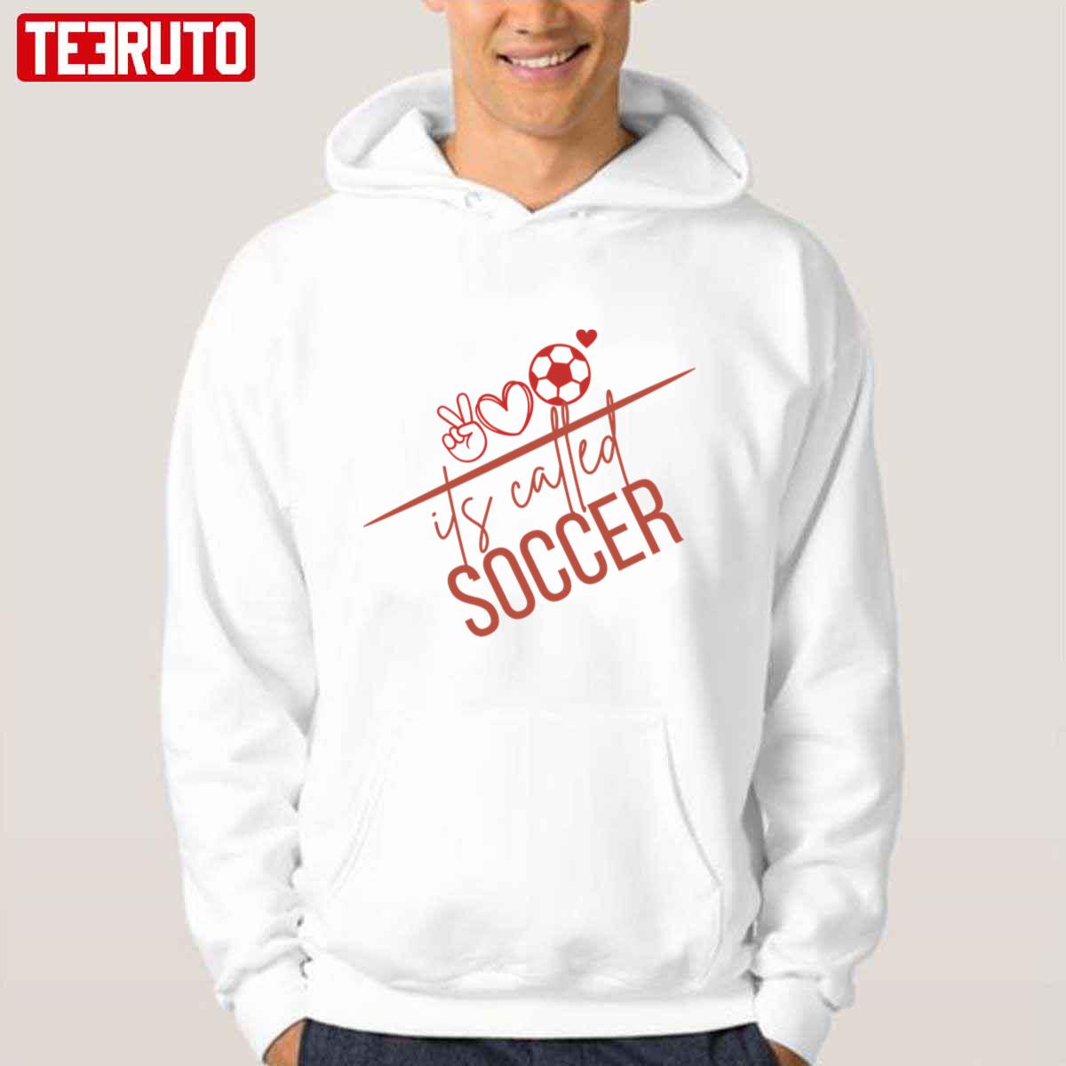It’s Called Soccer For Fans Unisex Hoodie