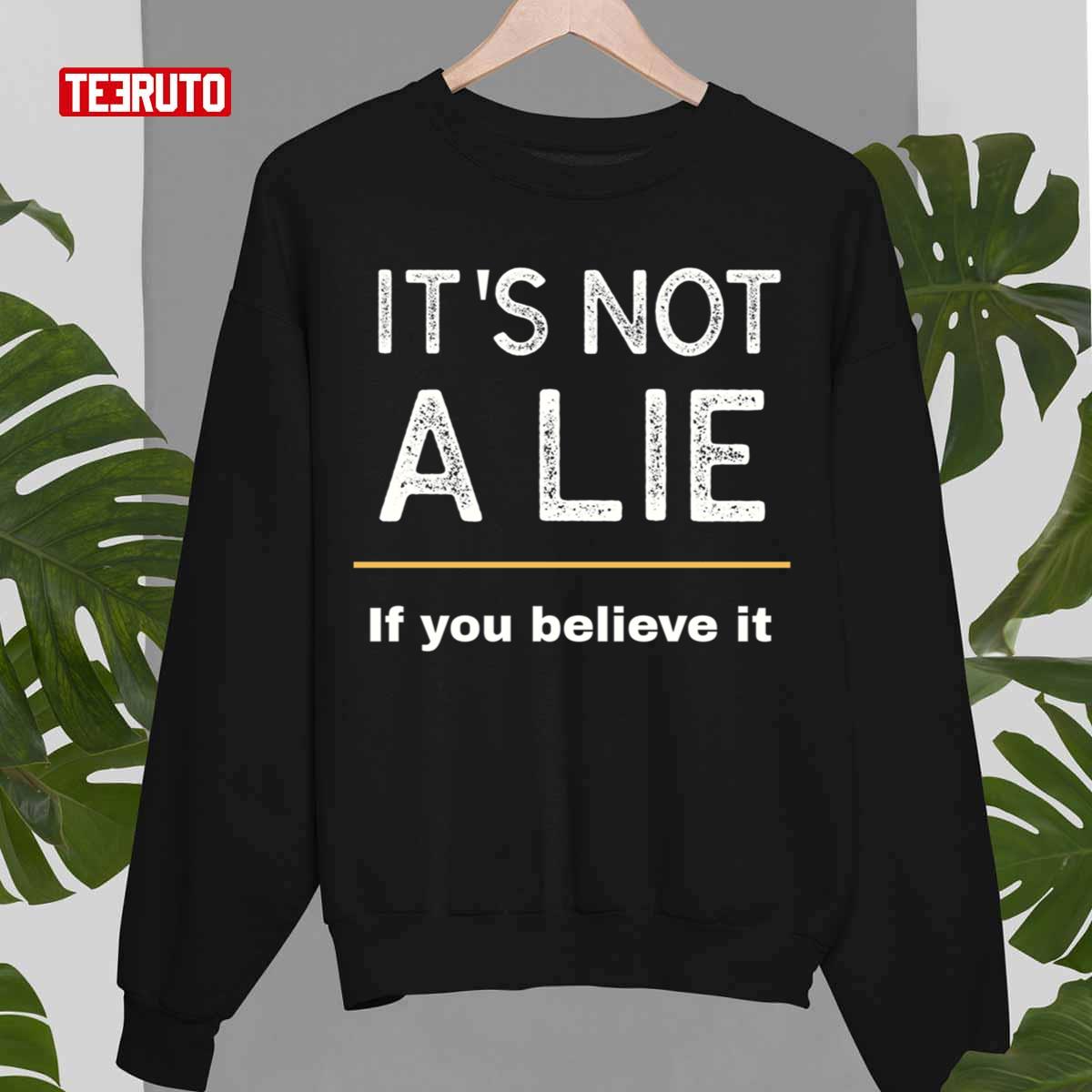 It’s Not A Lie If You Believe It Seinfeld Unisex Sweatshirt