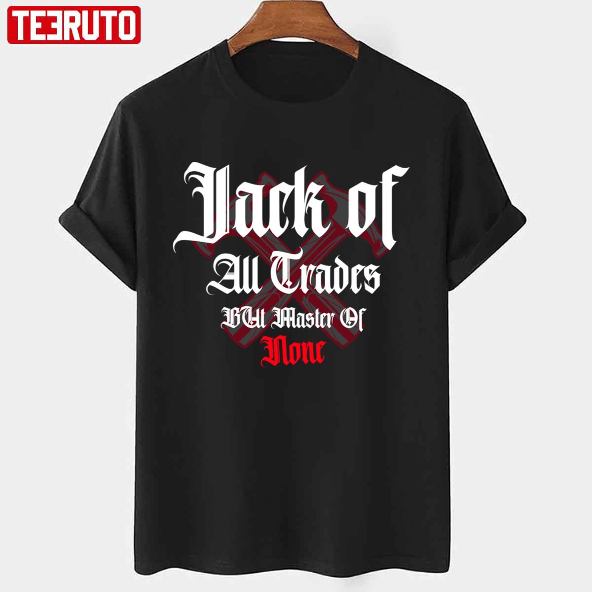Jack Of All Trades But Master Of None Unisex T-Shirt
