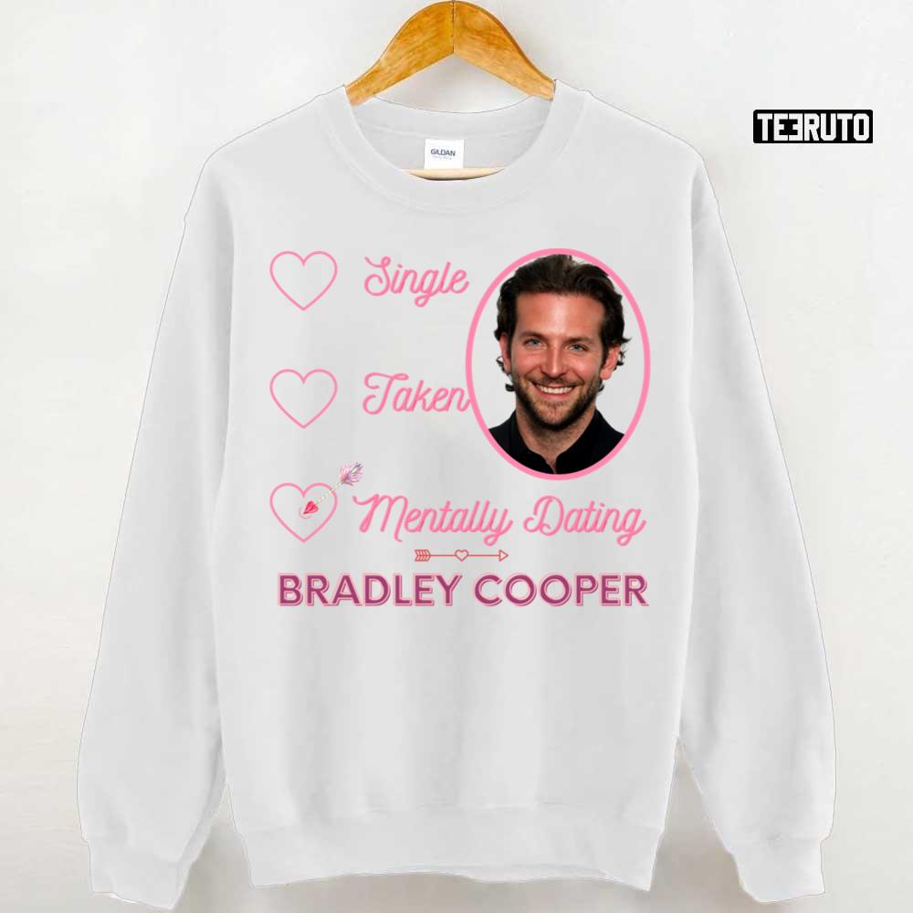 Mentally Dating Bradley Cooper Unisex Sweatshirt