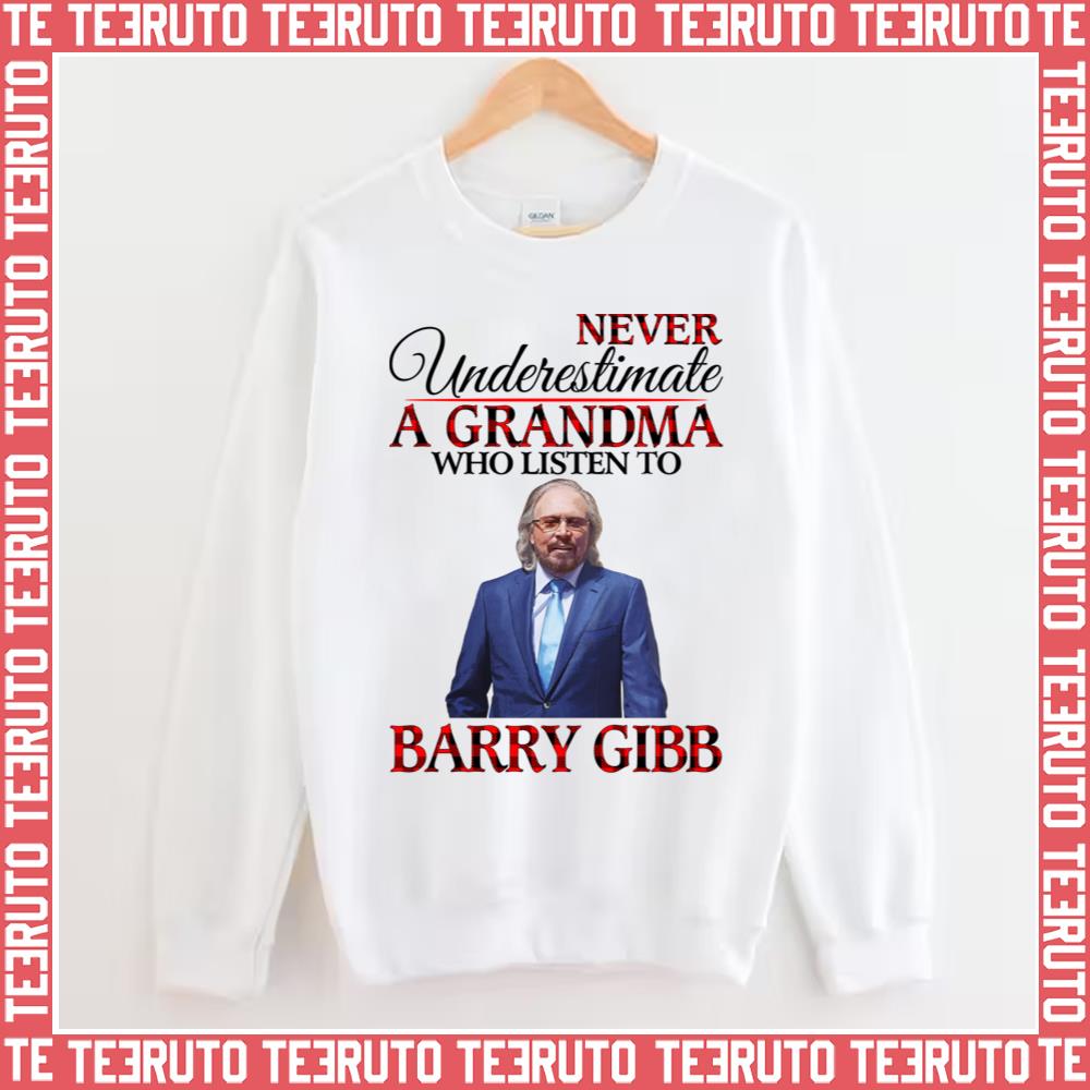 Never Underestimate A Grandma Who Listens To Barry Gibb Unisex Sweatshirt