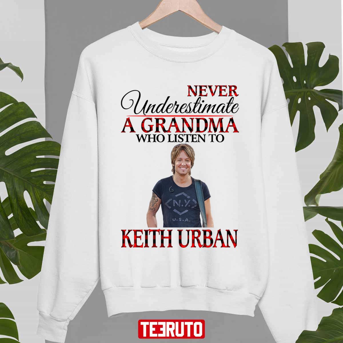 Never Underestimate A Grandma Who Listens To Keith Urban Unisex Sweatshirt