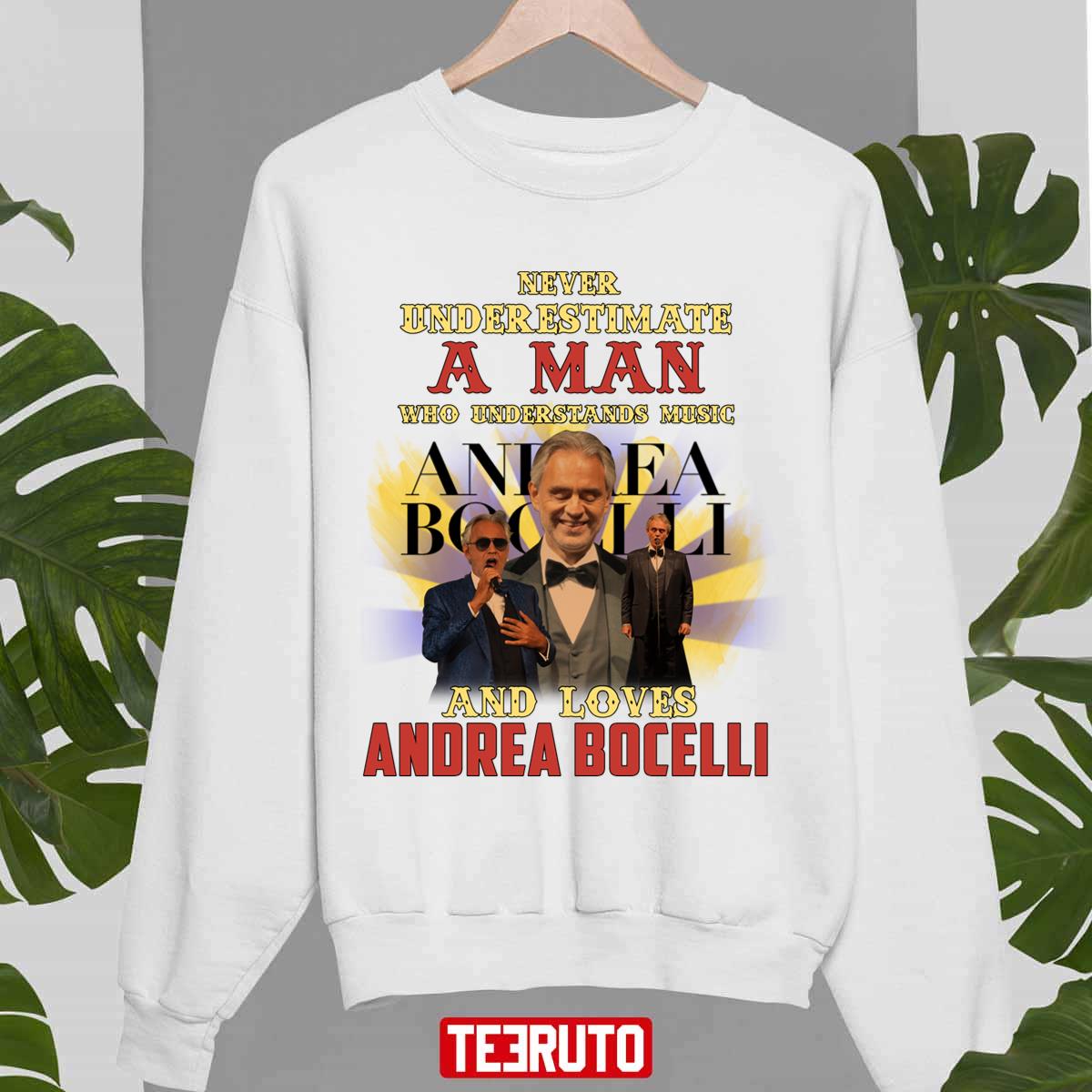 Never Underestimate A Man Who Loves Andrea Bocelli Unisex Sweatshirt