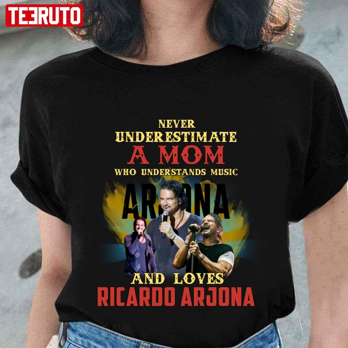 Never Underestimate A Mom Who Loves Ricardo Arjona Unisex T-Shirt