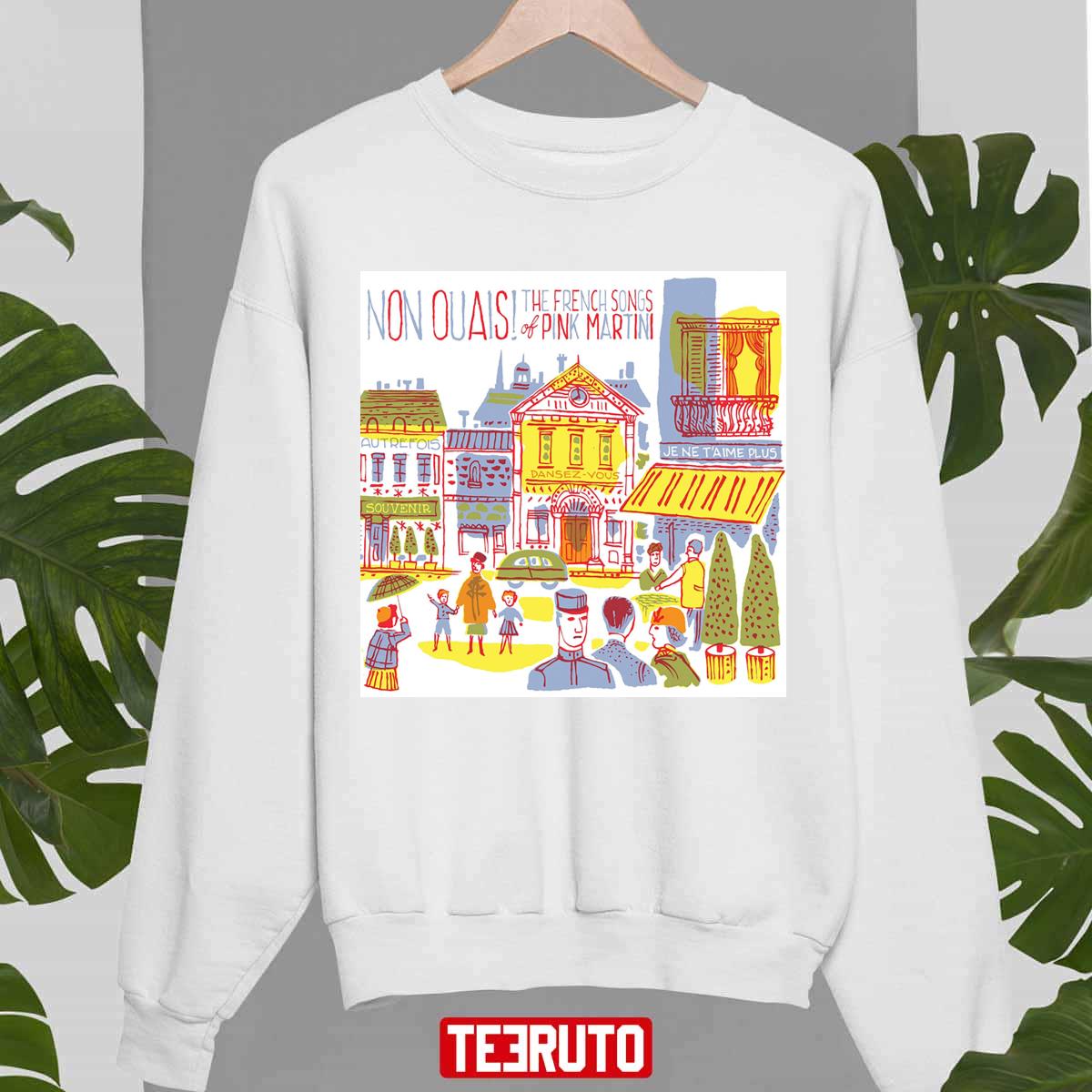 Non Ouais The French Songs Of Pink Martini Unisex Sweatshirt