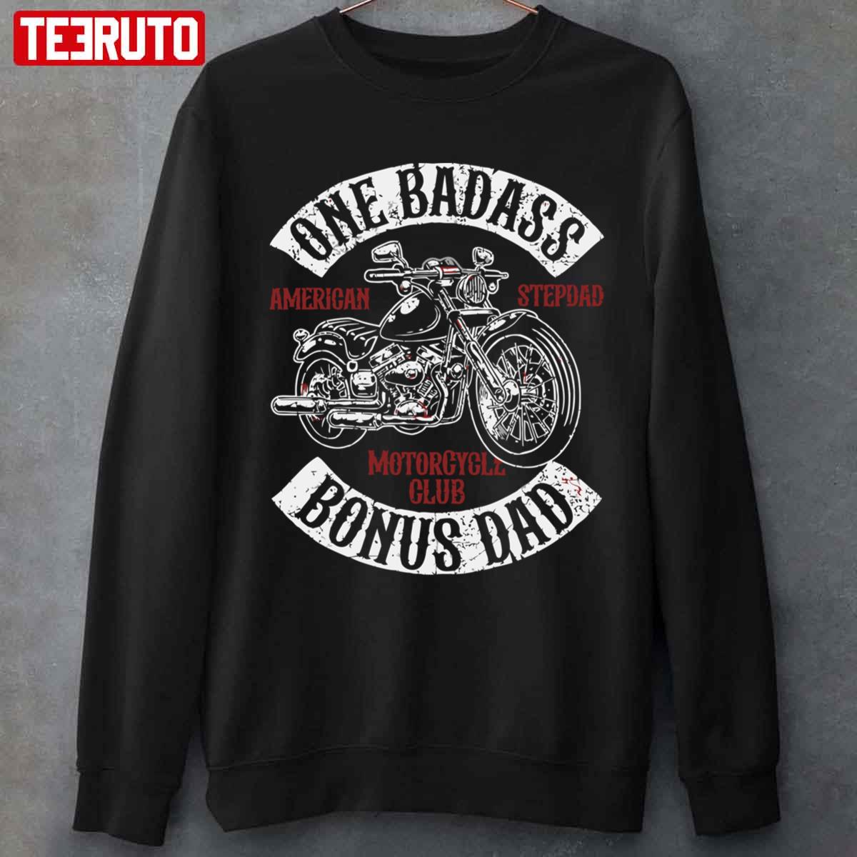 One Badass Bonus Dad Motorcycle Club Unisex TShirt Teeruto