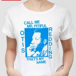 Otis Redding Call Me Mr Pitiful That’s My Name Unisex T-Shirt