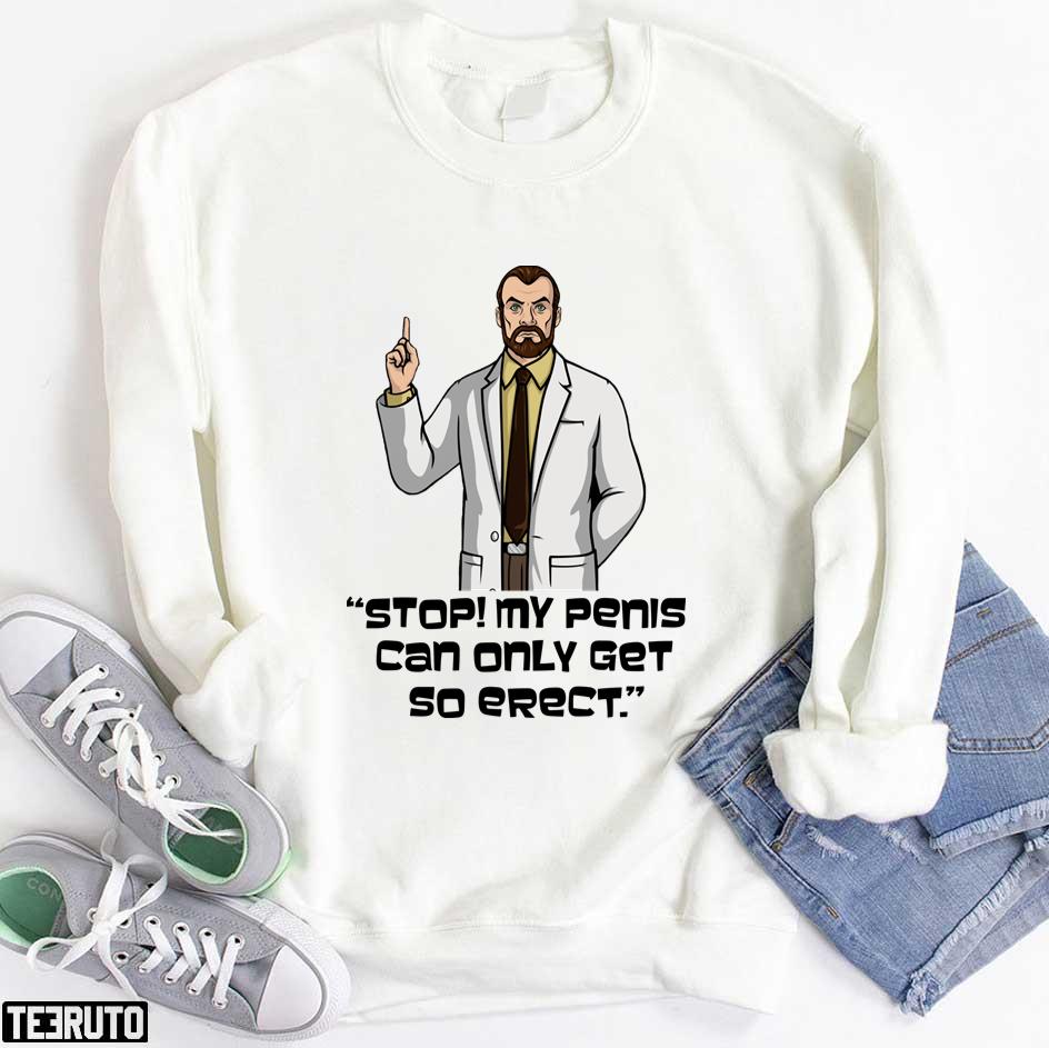 Stop My Penis Can Only Get So Erect Archer Dr Krieger Saying Unisex Hoodie  - Teeruto