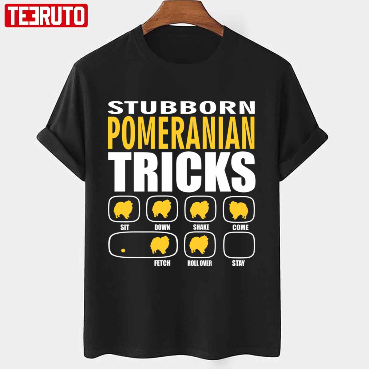 Stubborn Pomeranian Dog Tricks Perfect Gift For Pomeranian Pet Lovers Unisex T-Shirt