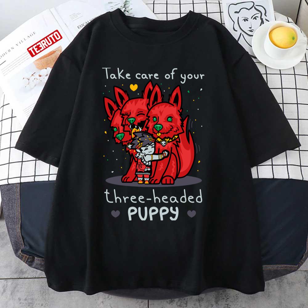 Take Care Of Your Three Headed Puppy Hades Game Unisex T-Shirt