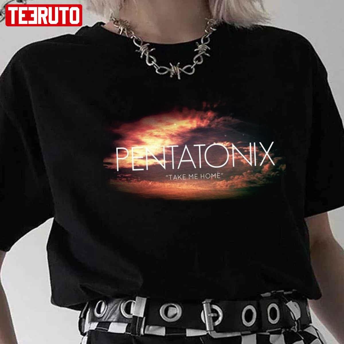 Take Me Home Pentatonix Best Pictures Unisex T-Shirt