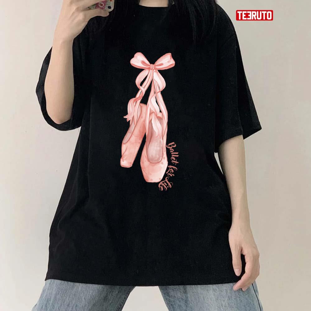 The Ballet Shoes Just A Girl Who Loves Ballet Unisex T-shirt