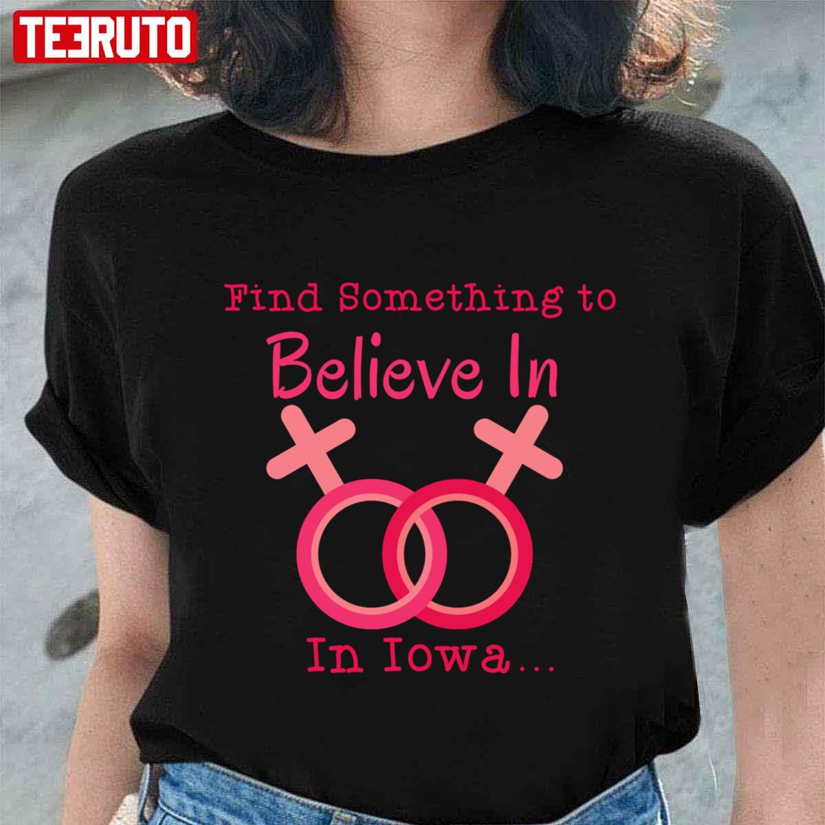 The Half Of It Netflix Believe In Find Something To Believe In In Iowa Unisex T-Shirt