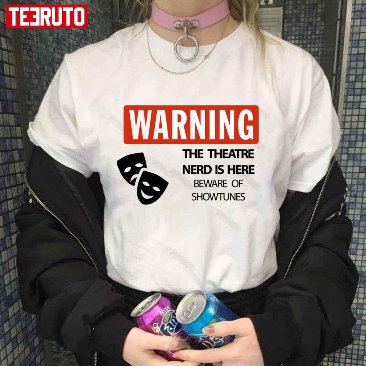The Theatre Nerd Is Here Beware Of Showtunes Warning Unisex T-Shirt
