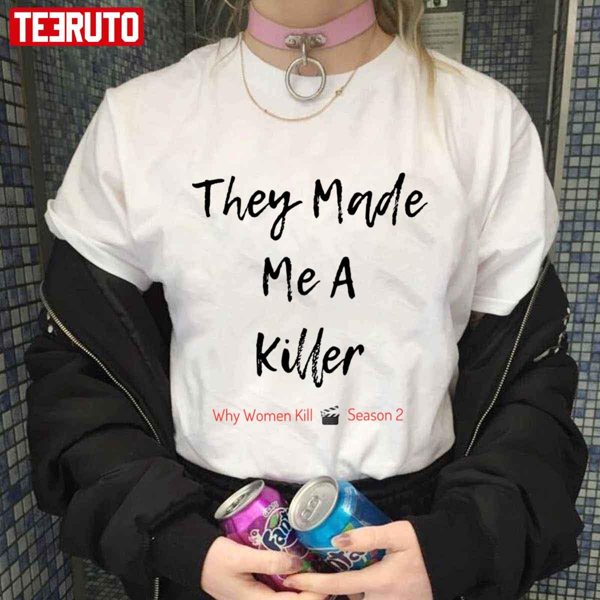 They Made Me A Killer Unisex T-Shirt