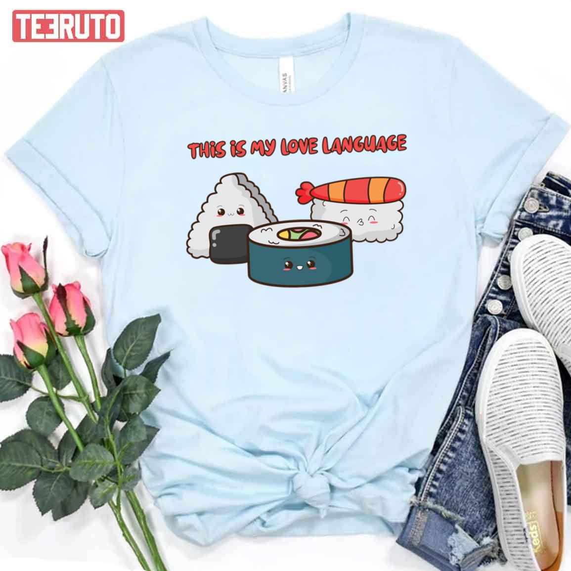 This Is My Love Language Kawaii Japanese Food Sushi Unisex T-Shirt