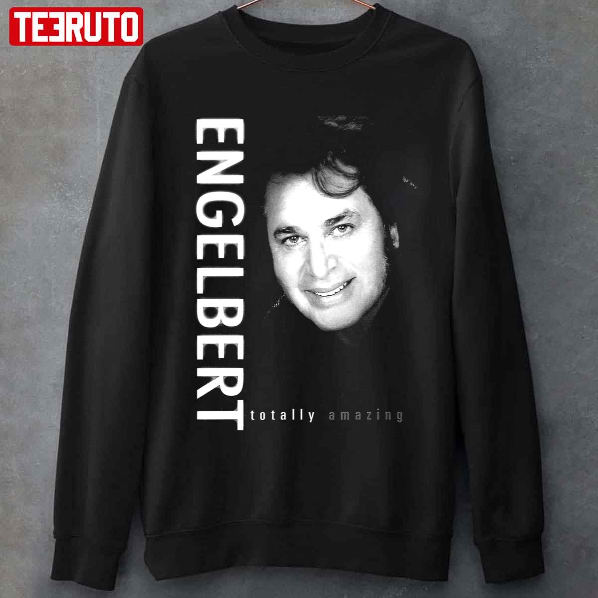 Totally Amazing Engelbert Humperdinck Graphic Unisex Sweatshirt
