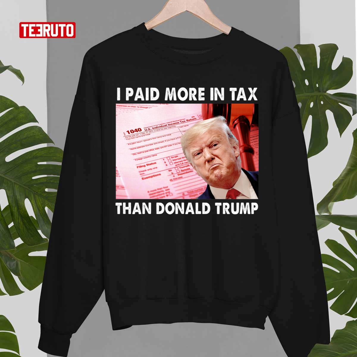 Trending I Paid More Tax Than Donald Trump Unisex Sweatshirt