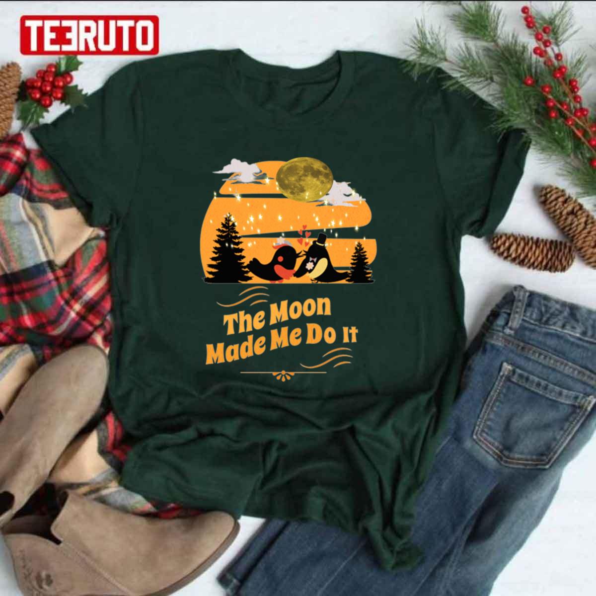 Valentines Day The Moon Made Me Do It Unisex T-Shirt