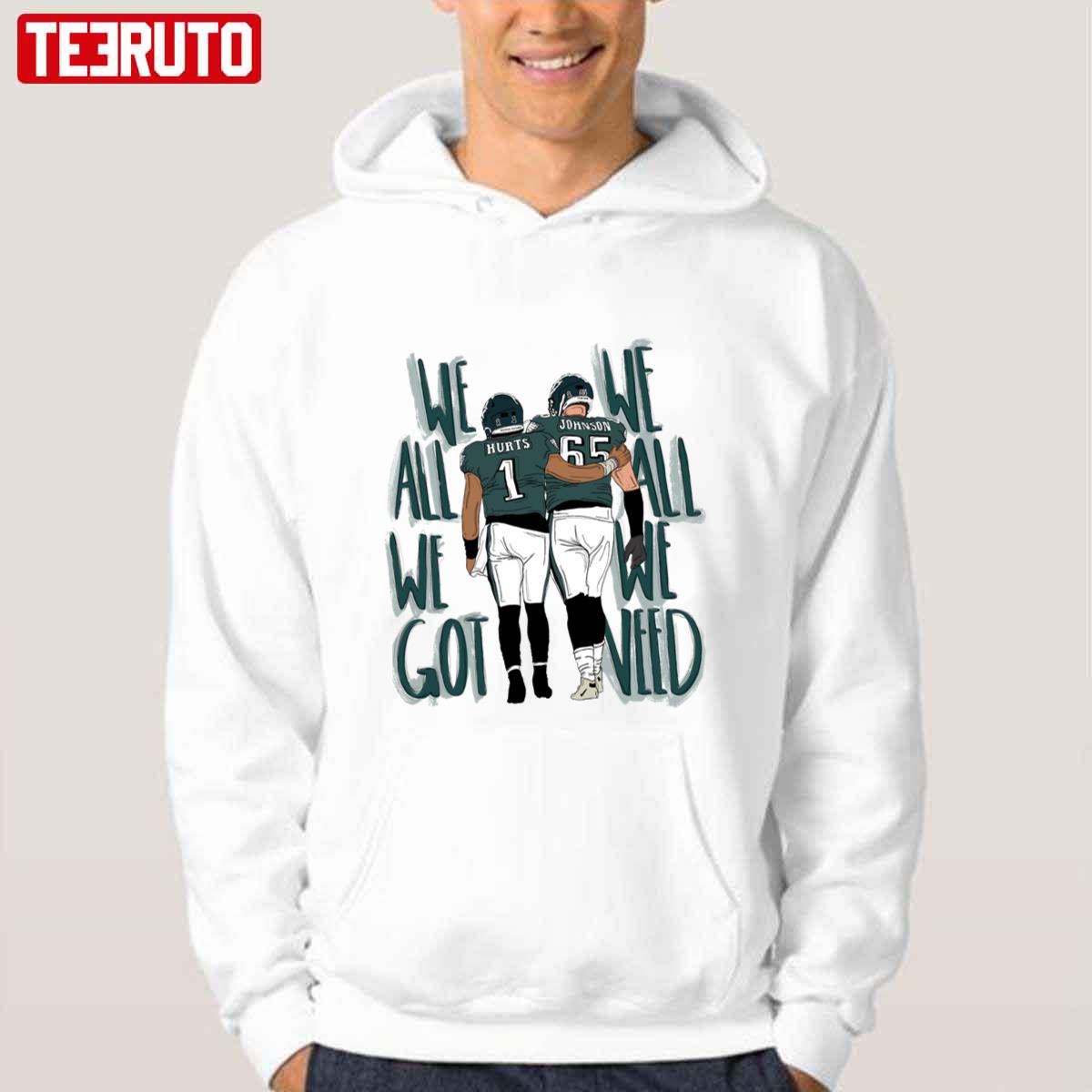 We All We Got We All We Need Hurts Lane Philadelphia Eagles Jalen Hurts #1 And #65 Lane Johnson Unisex Hoodie