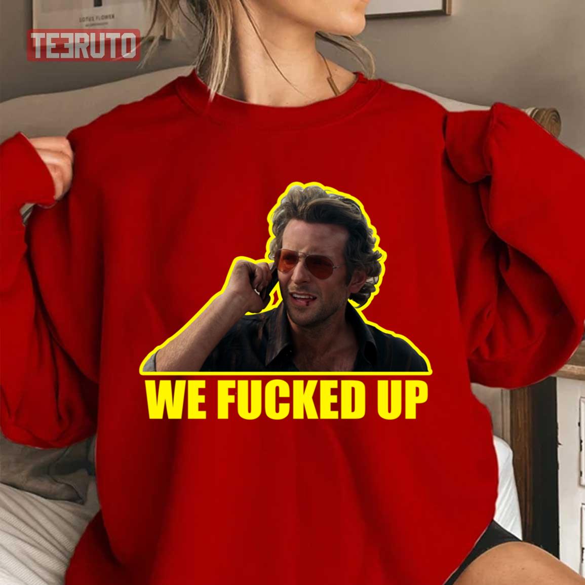 We Fucked Up The Hangover Unisex Sweatshirt