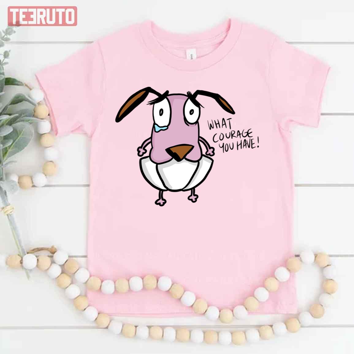 What Courage You Have Courage The Cowardly Dog Unisex T-Shirt