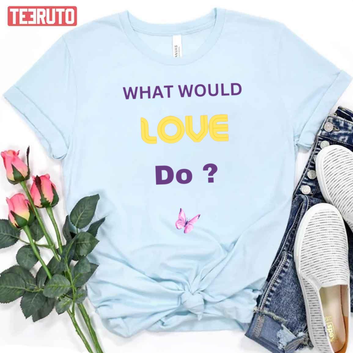 What Would Love Do Emily In Paris Unisex T-Shirt