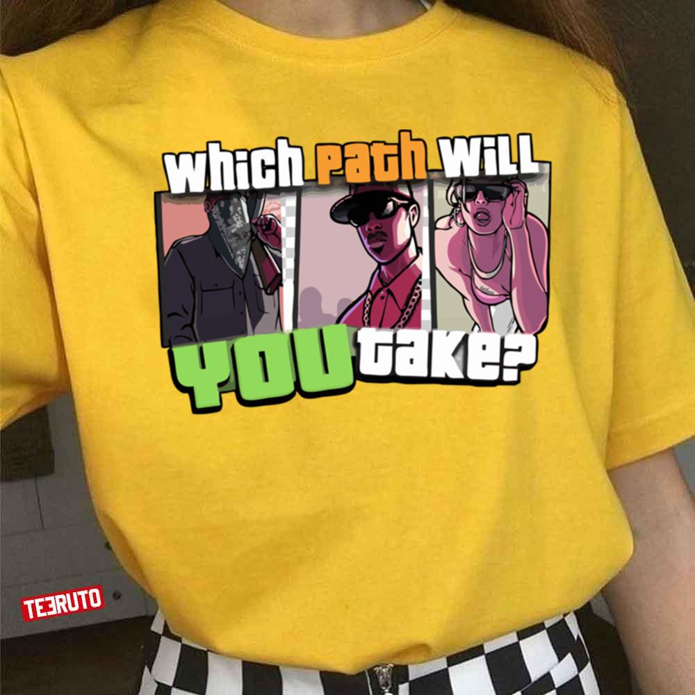 Which Path You Take Grand Theft Auto Gta Unisex T-Shirt