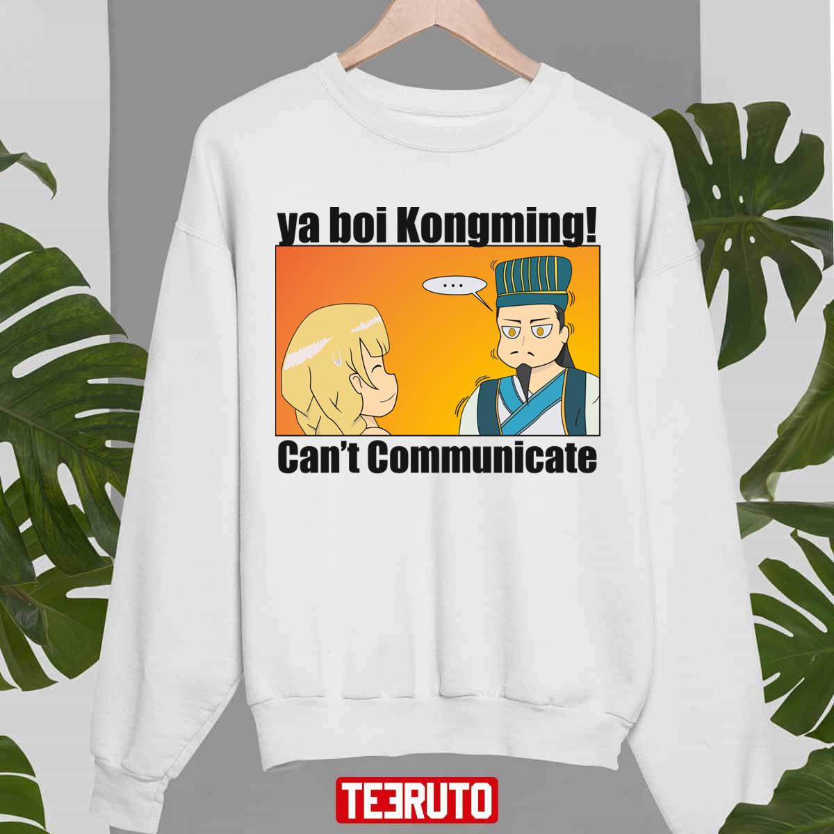 Ya Boi Kongming Cant Communicate Unisex Sweatshirt