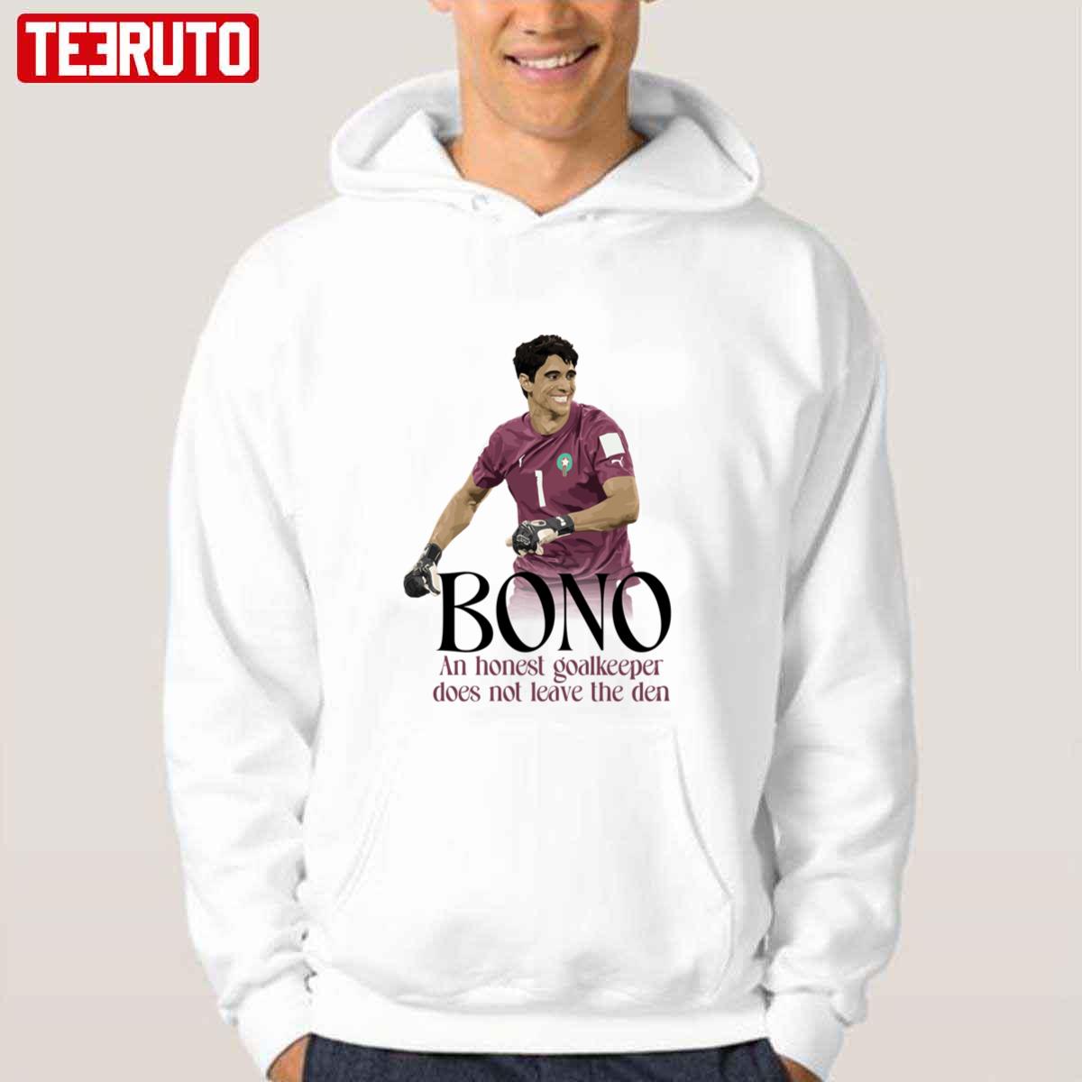 Yassine Bounou Bono An Honest Goalkeeper Does Not Leave The Den Unisex Hoodie