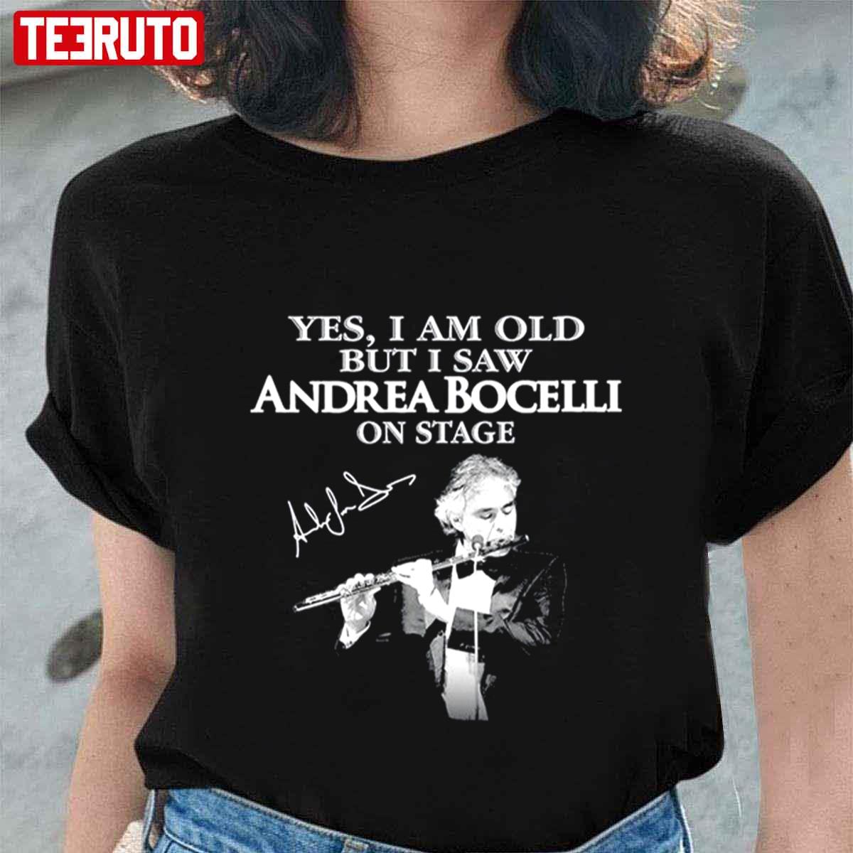 Yes I Am Old But I Saw Andrea Bocelli On Stage Signature Unisex T-Shirt
