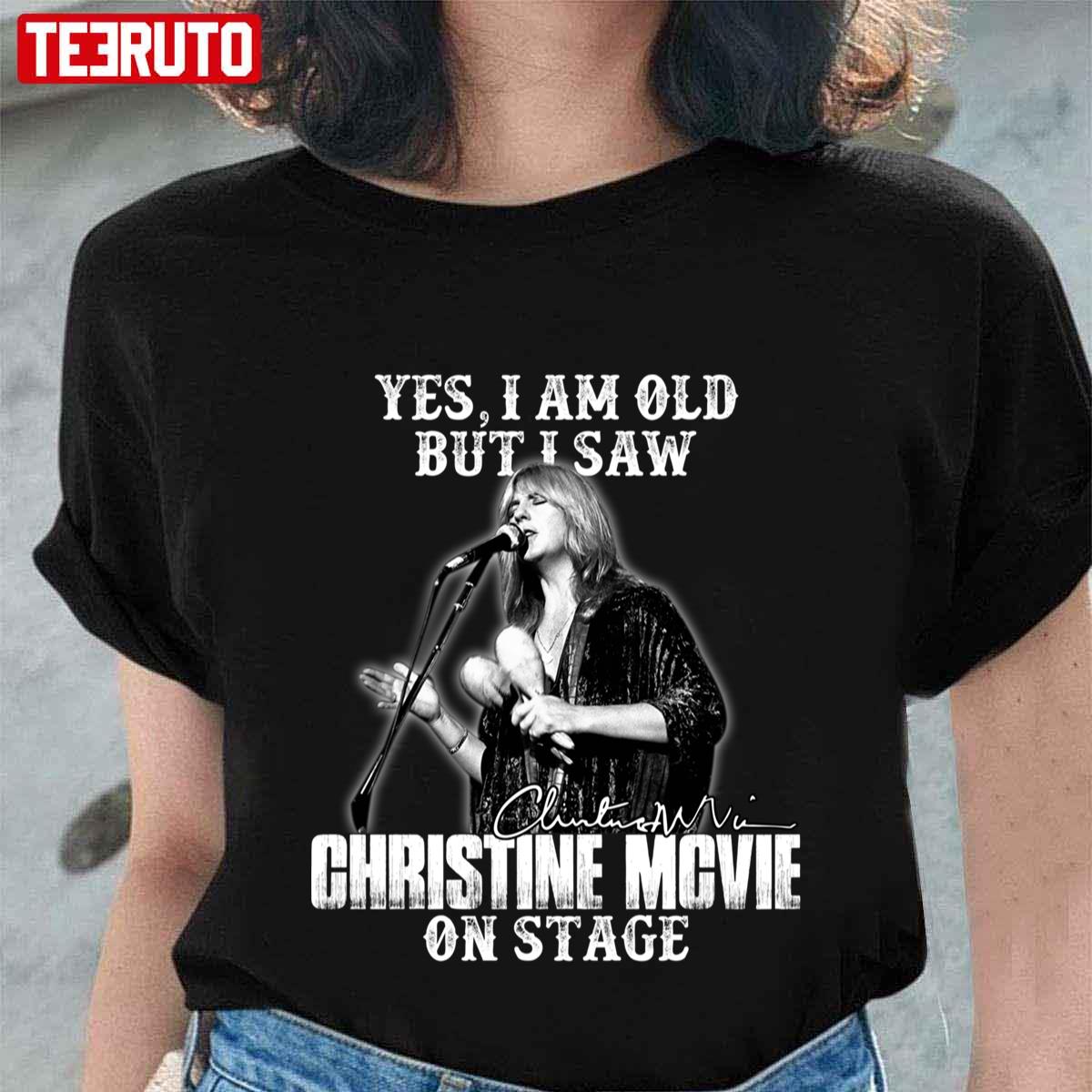 Yes I Am Old But I Saw Christine Mcvie On Stage Design Unisex T-Shirt